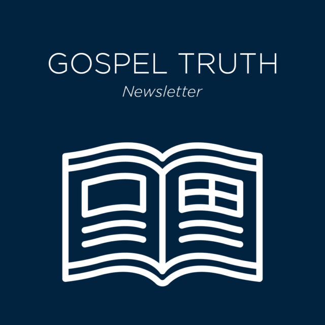 Gospel Truth Newsletter