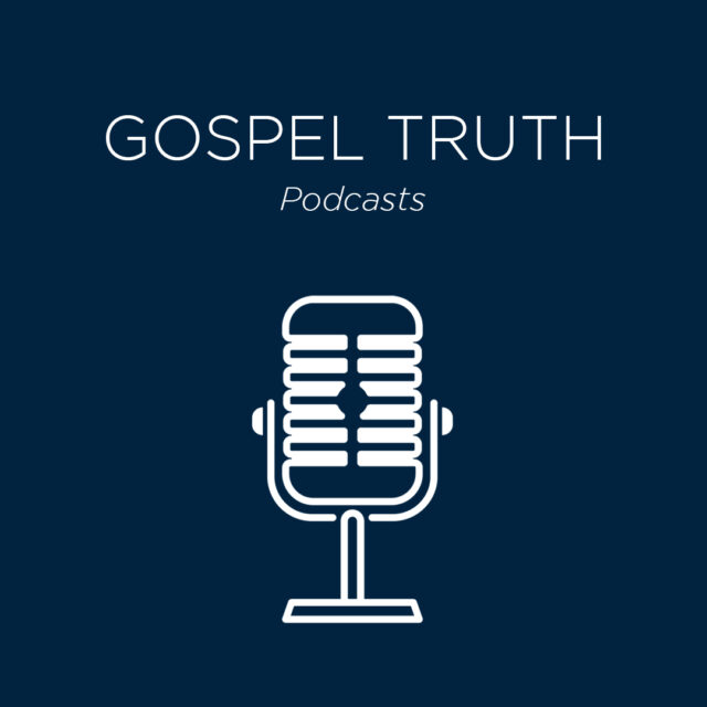 Gospel Truth Podcasts