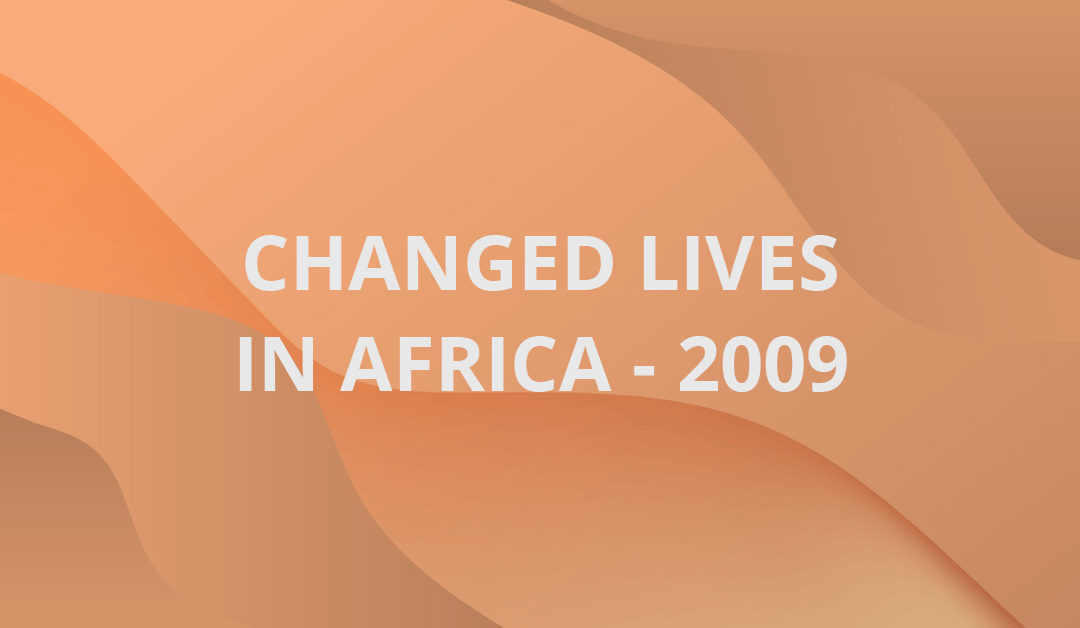 Changed Lives in Africa – 2009