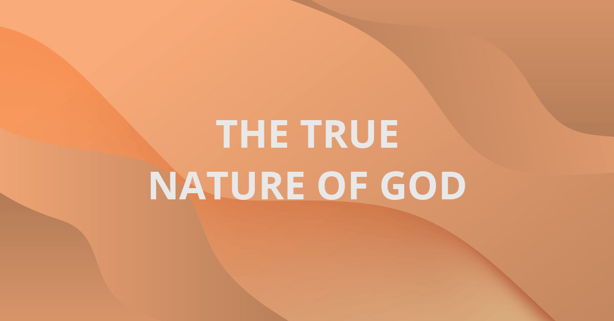 The True Nature of God