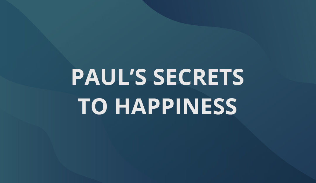 Paul’s Secrets to Happiness