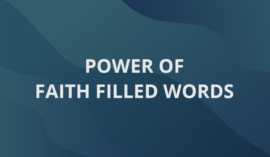 Power Of Faith Filled Words