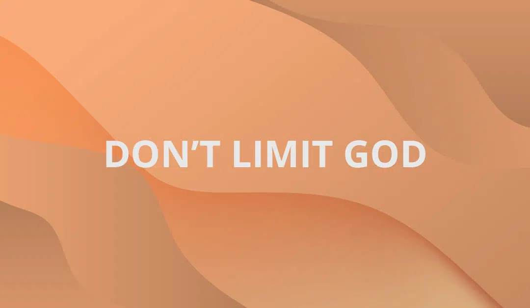 Don’t Limit God