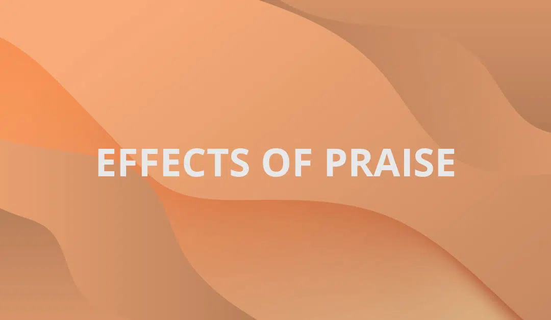 Effects of Praise