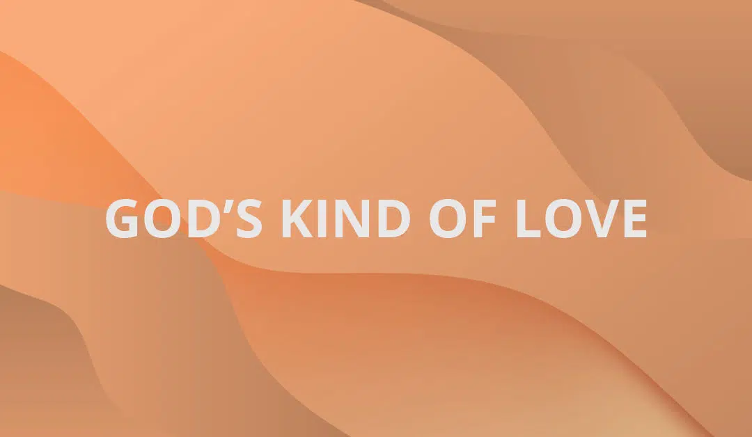 God’s Kind of Love