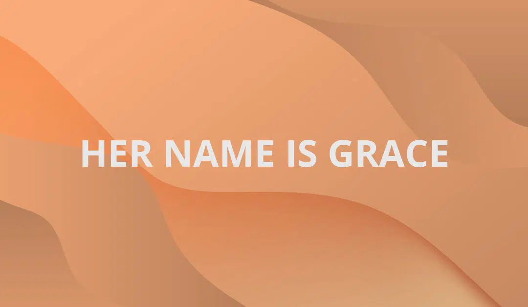 Her Name is Grace