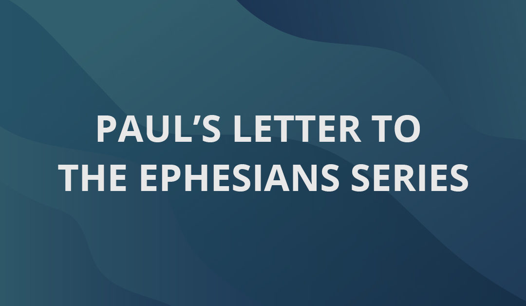 Paul’s Letter to the Ephesians Series