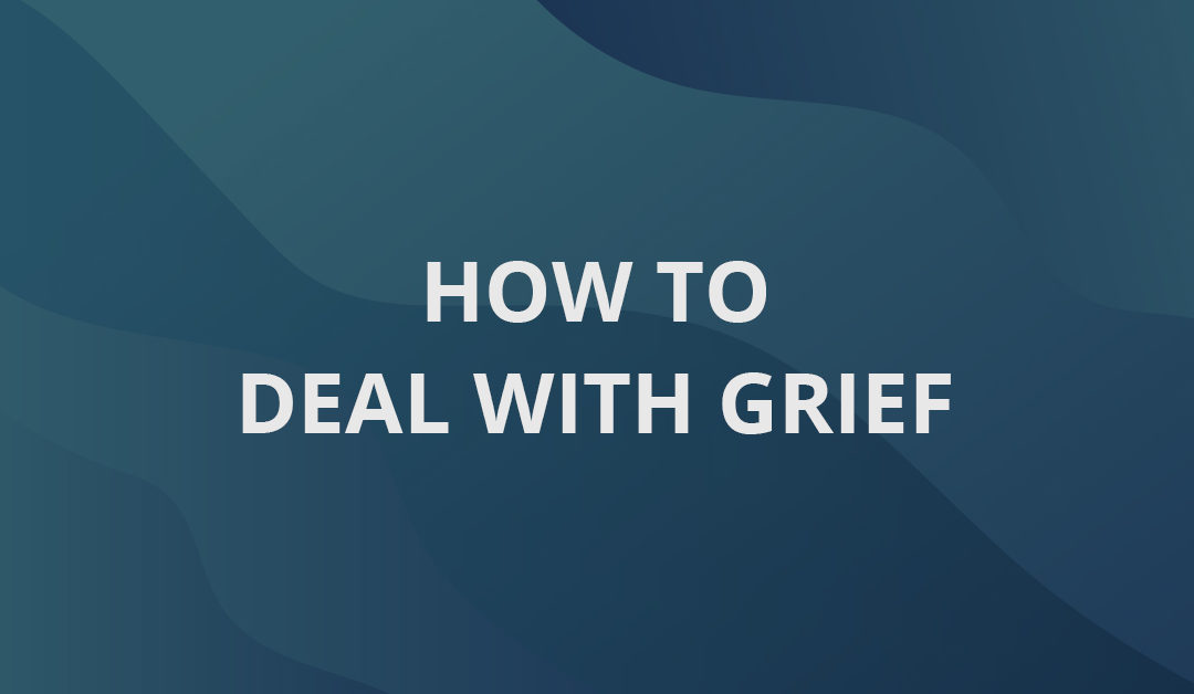 How To Deal With Grief