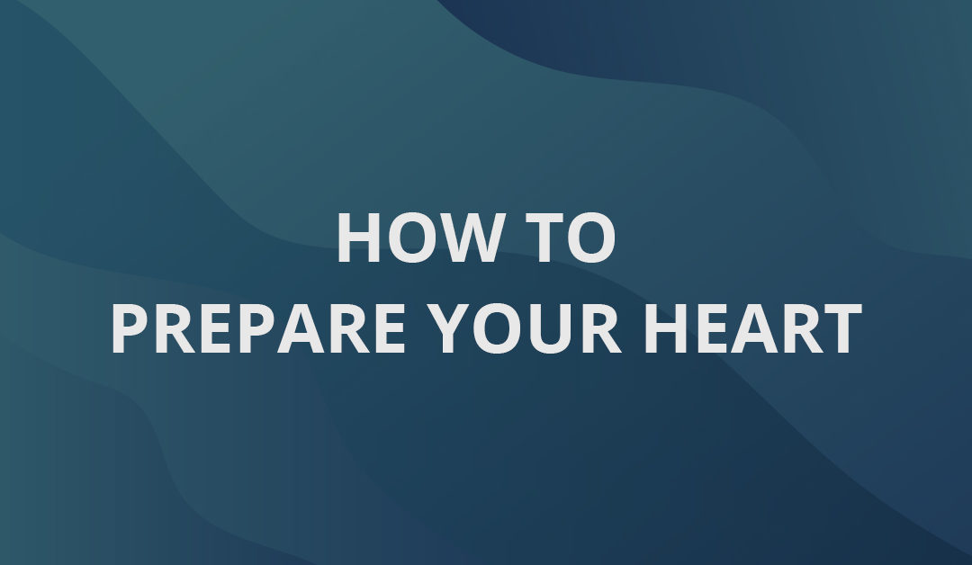 How To Prepare Your Heart